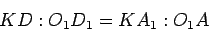 \begin{displaymath}
KD:O_1D_1=KA_1:O_1A
\end{displaymath}