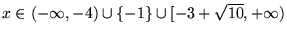 $x\in(-\infty,-4)\cup\{-1\}\cup[-3+\sqrt{10},+\infty)$